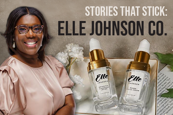 Stories That Stick: Elle Johnson Co.